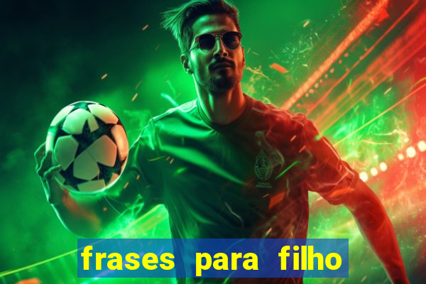 frases para filho jogador de futebol